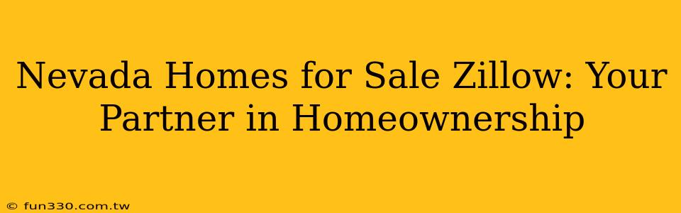 Nevada Homes for Sale Zillow: Your Partner in Homeownership