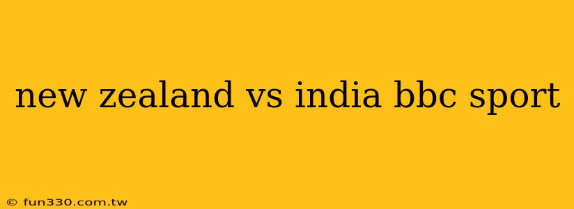 new zealand vs india bbc sport