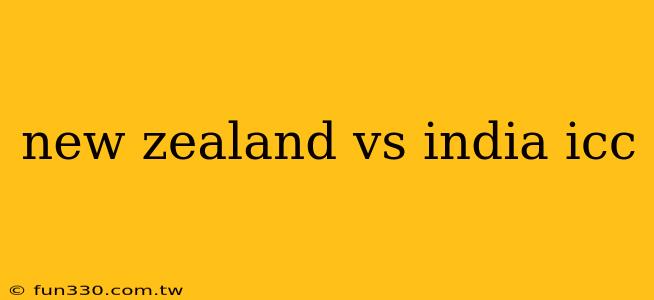 new zealand vs india icc