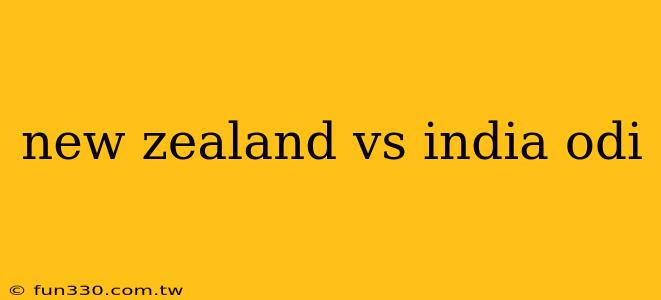 new zealand vs india odi