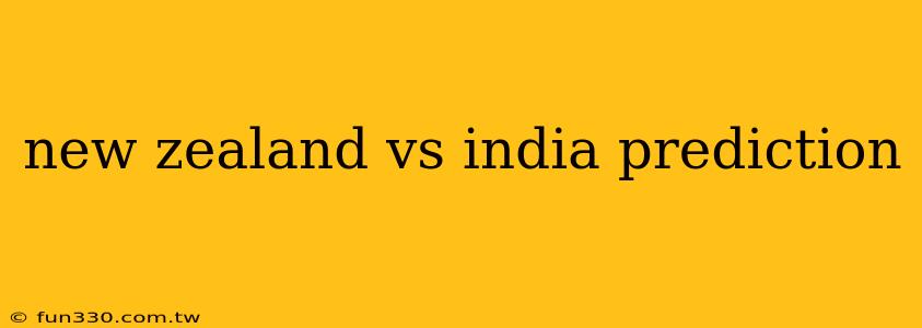 new zealand vs india prediction