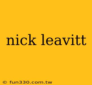 nick leavitt