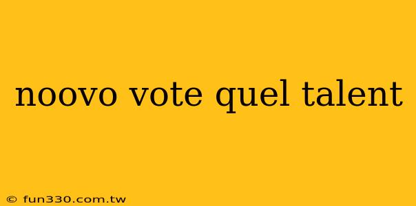 noovo vote quel talent