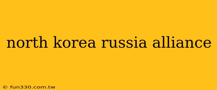 north korea russia alliance