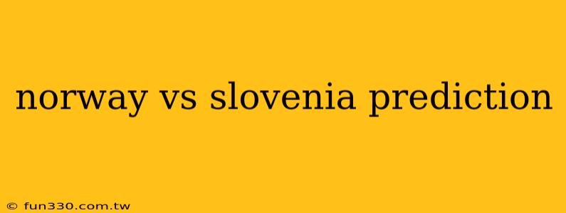 norway vs slovenia prediction