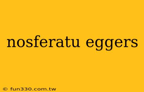 nosferatu eggers