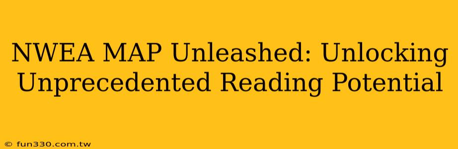 NWEA MAP Unleashed: Unlocking Unprecedented Reading Potential