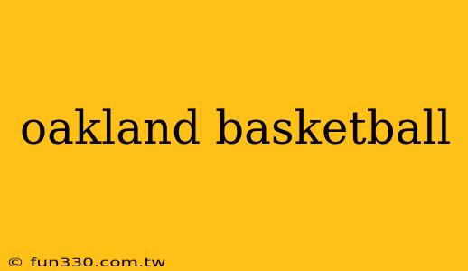 oakland basketball