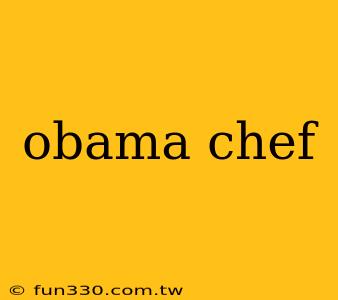 obama chef