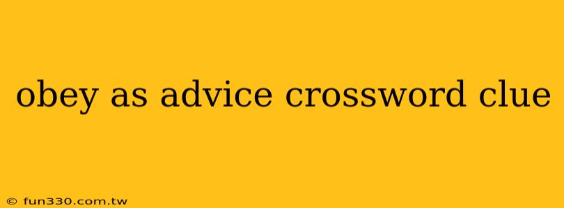 obey as advice crossword clue