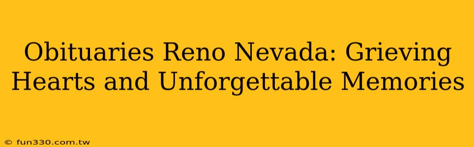 Obituaries Reno Nevada: Grieving Hearts and Unforgettable Memories