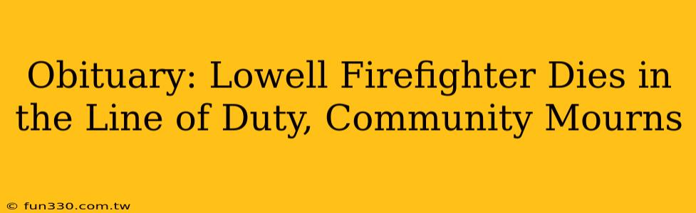 Obituary: Lowell Firefighter Dies in the Line of Duty, Community Mourns