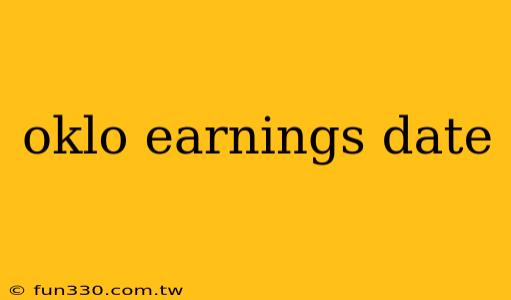 oklo earnings date