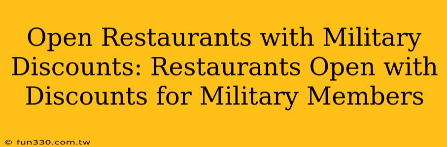 Open Restaurants with Military Discounts: Restaurants Open with Discounts for Military Members