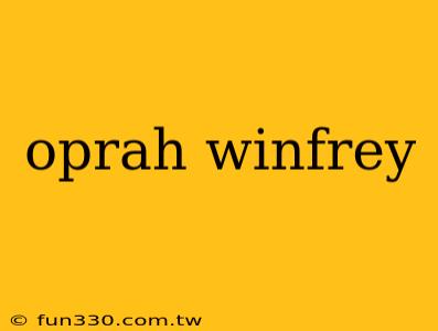 oprah winfrey