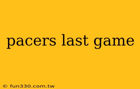 pacers last game