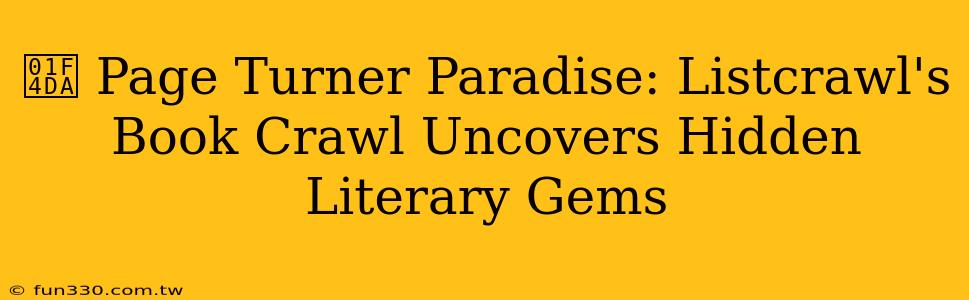 📚 Page Turner Paradise: Listcrawl's Book Crawl Uncovers Hidden Literary Gems