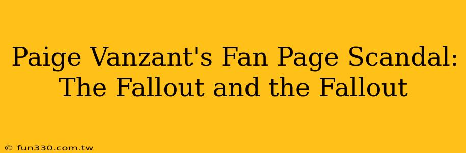 Paige Vanzant's Fan Page Scandal: The Fallout and the Fallout