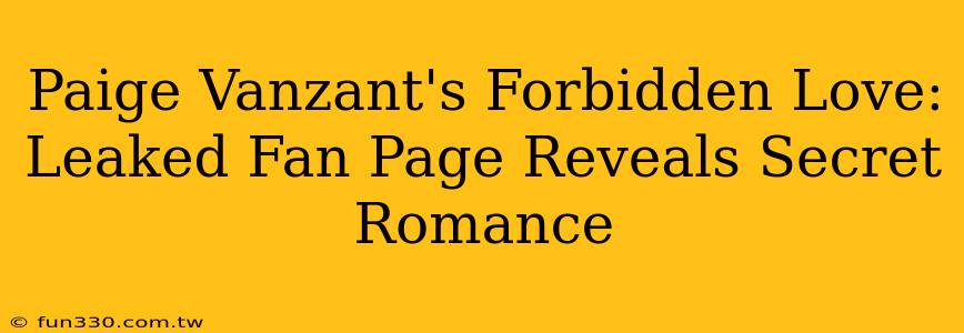 Paige Vanzant's Forbidden Love: Leaked Fan Page Reveals Secret Romance