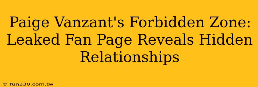 Paige Vanzant's Forbidden Zone: Leaked Fan Page Reveals Hidden Relationships