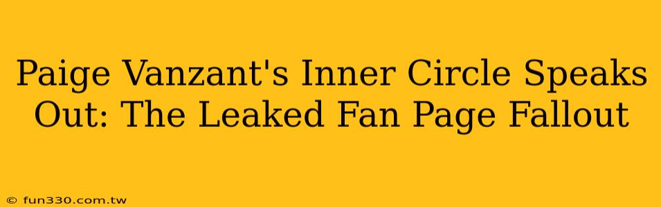 Paige Vanzant's Inner Circle Speaks Out: The Leaked Fan Page Fallout