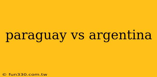 paraguay vs argentina