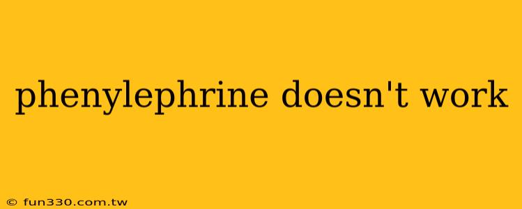 phenylephrine doesn't work