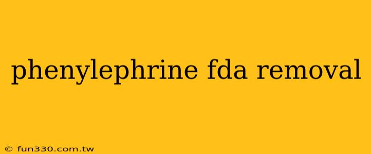 phenylephrine fda removal