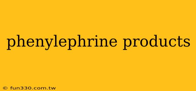 phenylephrine products