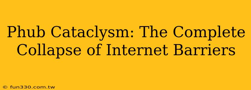 Phub Cataclysm: The Complete Collapse of Internet Barriers