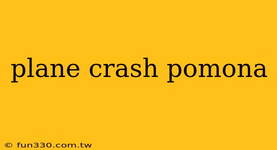 plane crash pomona