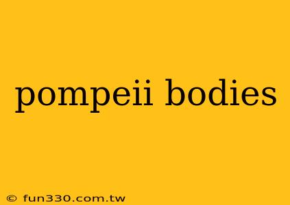 pompeii bodies