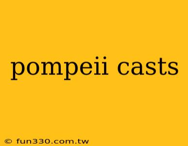 pompeii casts