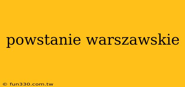 powstanie warszawskie