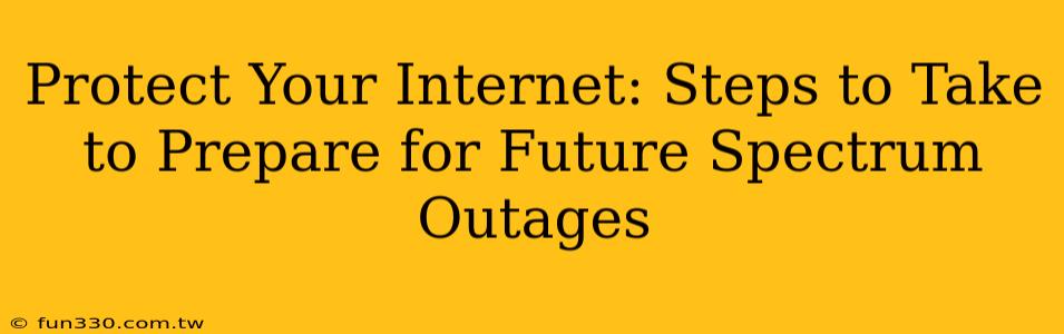 Protect Your Internet: Steps to Take to Prepare for Future Spectrum Outages