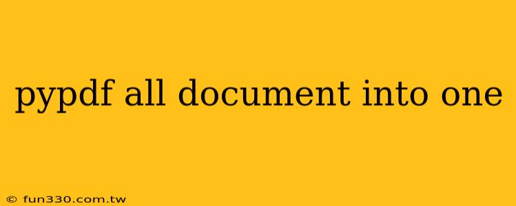 pypdf all document into one