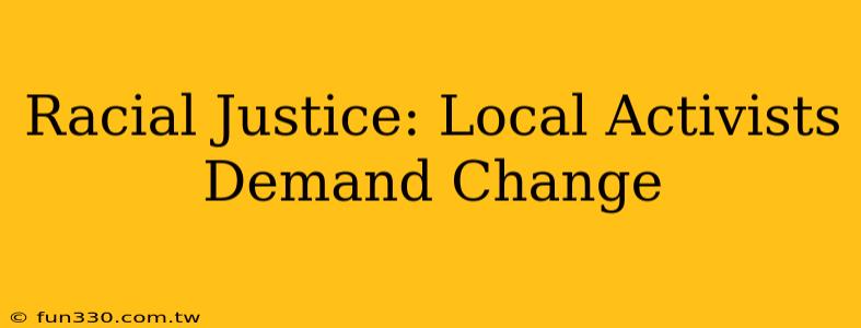 Racial Justice: Local Activists Demand Change