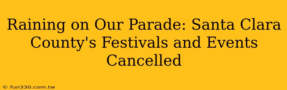 Raining on Our Parade: Santa Clara County's Festivals and Events Cancelled