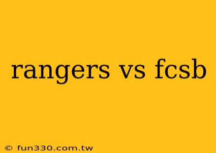 rangers vs fcsb