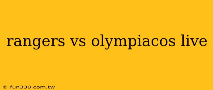 rangers vs olympiacos live