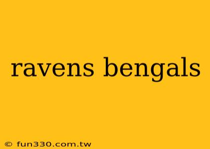 ravens bengals