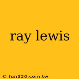 ray lewis