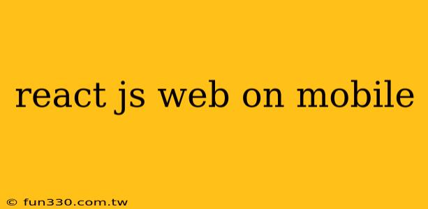 react js web on mobile