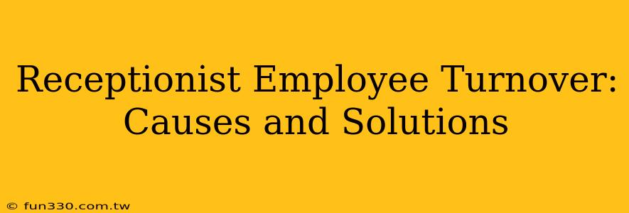 Receptionist Employee Turnover: Causes and Solutions