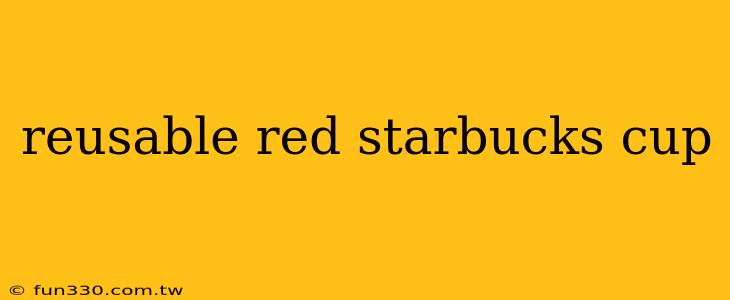 reusable red starbucks cup