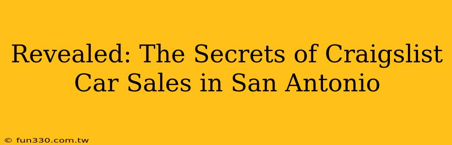 Revealed: The Secrets of Craigslist Car Sales in San Antonio