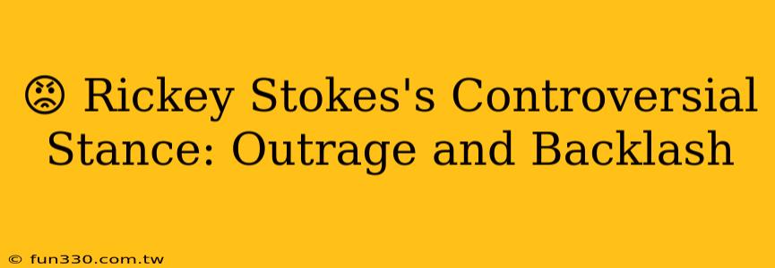 😡 Rickey Stokes's Controversial Stance: Outrage and Backlash