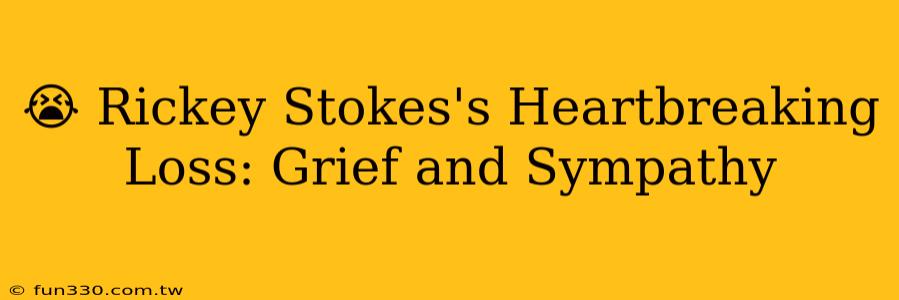 😭 Rickey Stokes's Heartbreaking Loss: Grief and Sympathy