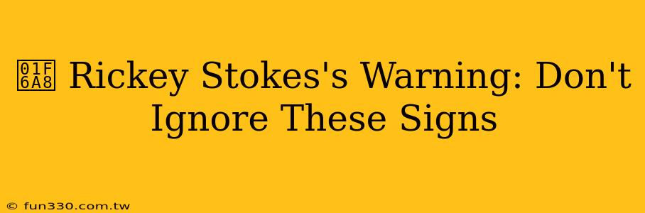 🚨 Rickey Stokes's Warning: Don't Ignore These Signs