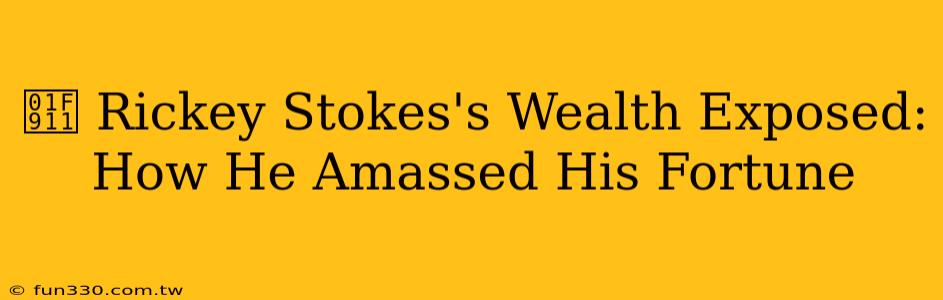 🤑 Rickey Stokes's Wealth Exposed: How He Amassed His Fortune